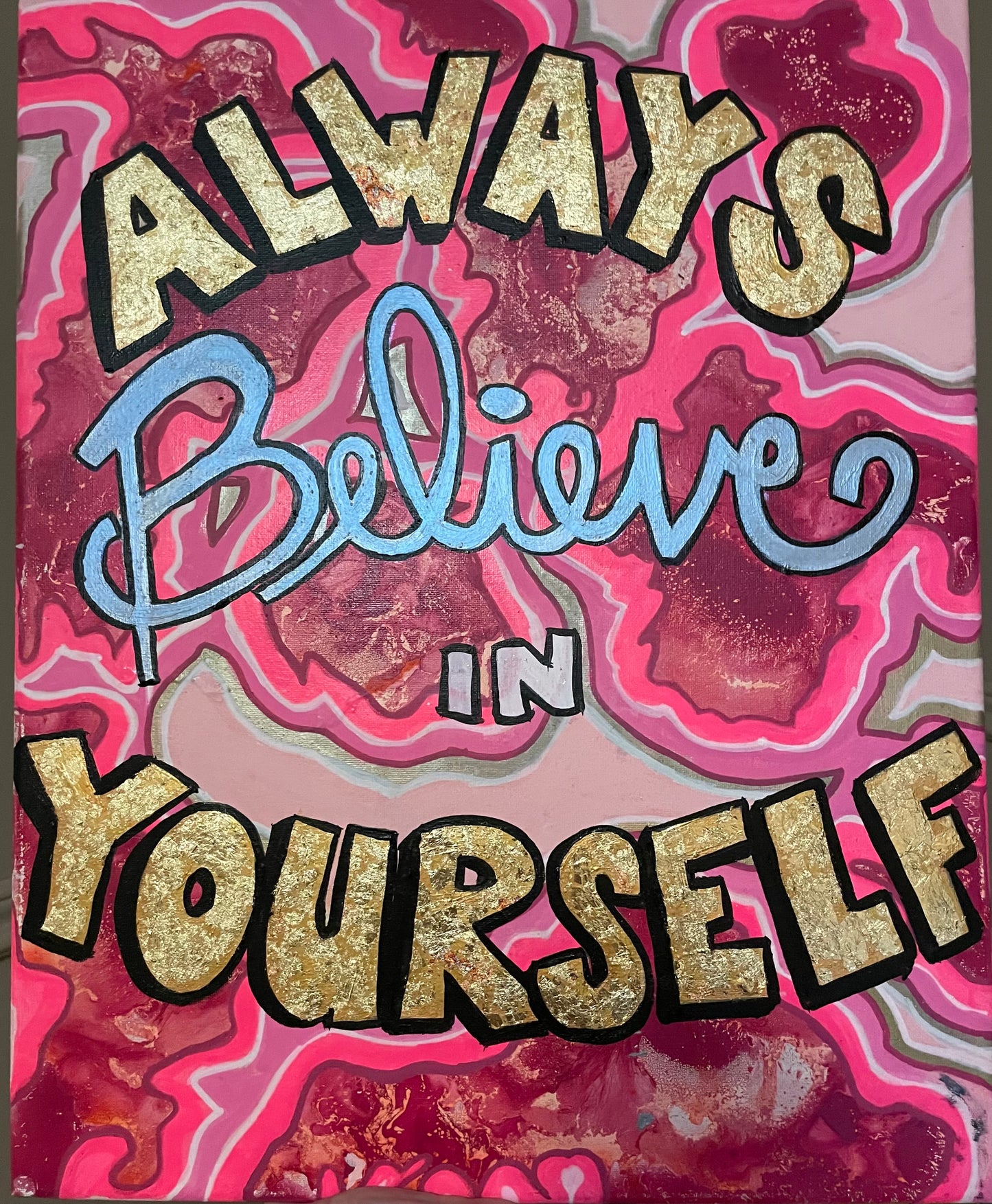 “Always Believe in Yourself” mixed media on canvas 24” x 18”